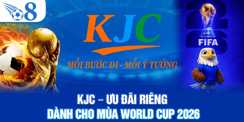 KJC – Ưu Đãi Riêng Dành Cho Mùa World Cup 2026